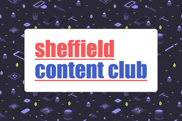 It's time for Sheffield Content Club